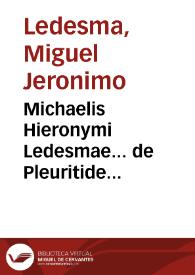 Michaelis Hieronymi Ledesmae... de Pleuritide Commentariolus | Biblioteca Virtual Miguel de Cervantes