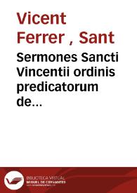 Sermones Sancti Vincentii ordinis predicatorum de sanctis Ite[m] sup[er] or[ati]one d[omi]nica eiusde[m] VII sermones, Item eiusdem quidam alii sermones valde solennes | Biblioteca Virtual Miguel de Cervantes