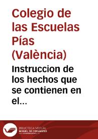 Instruccion de los hechos que se contienen en el expediente de Aulas de Gramatica del Colegio de San Joachin de las Escuelas Pias de Valencia con los padres de la Compañia de Jesus ... | Biblioteca Virtual Miguel de Cervantes