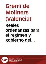 Reales ordenanzas para el regimen y gobierno del gremio de molineros de la ciudad de Valencia ... : aprobadas por su magestad ... y señores de su real Consejo de Castilla en 23 junio de 1773 | Biblioteca Virtual Miguel de Cervantes