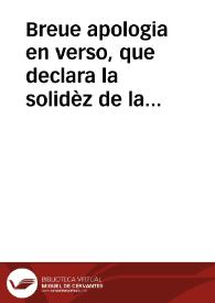 Breue apologia en verso, que declara la solidèz de la orthographia española, que es la castellana corriente, que se contiene en este libro : rechaza la colocacion de letras, que impiden el uso del bien escrivir : trata del acento, y de las ... letras ... | Biblioteca Virtual Miguel de Cervantes