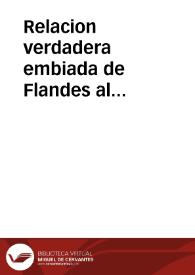 Relacion verdadera embiada de Flandes al excelentissimo señor Marques de Valparayso, virrey, y capitan general del Reyno de Nauarra... de lo que ha sucedido en aquellos Estados, y en Alemania hasta dos de setiembre de mil seyscientos treynta y cinco | Biblioteca Virtual Miguel de Cervantes