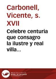 Celebre centuria que consagro la ilustre y real villa de Alcoy a honor y culto del soberano Sacramêto del Altar ... en el año 1668 | Biblioteca Virtual Miguel de Cervantes