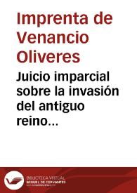 Juicio imparcial sobre la invasión del antiguo reino de Valencia y los dos sitios de su capital por las hordas facciosas, desde los últimos días de febrero hasta principios de mayo de 1823 | Biblioteca Virtual Miguel de Cervantes