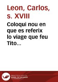 Coloqui nou en que es referix lo viage que feu Tito Bufalampolla à la Villa, y Cort de Madrit, ahon se encontrá en les Festes de la Proclamació del ... en ocasió de haverse de celebrar dita Real Proclamació en ... Febrer de este any 1789 : primera part | Biblioteca Virtual Miguel de Cervantes