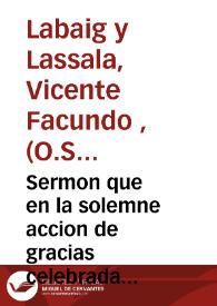 Sermon que en la solemne accion de gracias celebrada por la Real Asociacion de Caridad establecida en alivio de los presos en la carcel de san Narciso : con motivo de haber aprobado el rey ... sus constituciones | Biblioteca Virtual Miguel de Cervantes