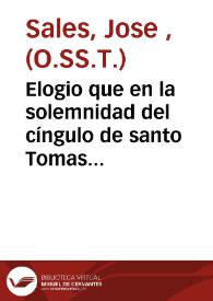 Elogio que en la solemnidad del cíngulo de santo Tomas celebrada ... en el ... Convento de Predicadores de ... Valencia | Biblioteca Virtual Miguel de Cervantes