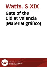 Gate of the Cid at Valencia [Material gráfico] | Biblioteca Virtual Miguel de Cervantes