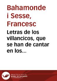 Letras de los villancicos, que se han de cantar en los ... maytines del Nacimiento de N. Señor Jesuchristo, en la Santa Metropolitana iglesia de Valencia, en este presente año de 1801 | Biblioteca Virtual Miguel de Cervantes