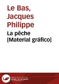 La pêche [Material gráfico] | Biblioteca Virtual Miguel de Cervantes