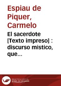 El sacerdote : discurso mistico, que en la primera misa que cantó don Camilo Sanchiz Rimbau ... pronunció don Carmelo Espiau .. | Biblioteca Virtual Miguel de Cervantes