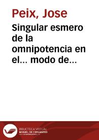 Singular esmero de la omnipotencia en el... modo de concebirse Maria en Gracia : oracion panegyrica que a los 8 de deziembre de 1754... | Biblioteca Virtual Miguel de Cervantes