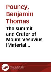 The summit and Crater of Mount Vesuvius [Material gráfico] | Biblioteca Virtual Miguel de Cervantes