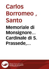 Memoriale di Monsignore... Cardinale di S. Prassede, Archiuescouo, Al suo diletto popolo della Città, et Diocese di Milano [Texto impreso] | Biblioteca Virtual Miguel de Cervantes