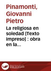 La religiosa en soledad [Texto impreso] : obra en la que se expone a las Religiosas el modo de emplearse con fruto en los Exercicios Espirituales de San Ignacio de Loyola ... | Biblioteca Virtual Miguel de Cervantes