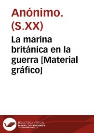 La marina británica en la guerra [Material gráfico] | Biblioteca Virtual Miguel de Cervantes