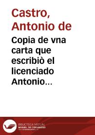 Copia de vna carta que escribiò el licenciado Antonio de Castro, à vn cavallero  amigo suyo, de la Ciudad de Valecia,  remitiendole el papel adjunto [Texto impreso] | Biblioteca Virtual Miguel de Cervantes