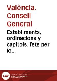 Establiments, ordinacions y capitols, fets per lo Concell General de la.. Ciutat de Valencia, pera la bona direccio y gouern politic de la administracio de les carns... essent iurats  en lo any mil siscents quaranta dos  en mil siscents quaranta tres. [Texto impreso] | Biblioteca Virtual Miguel de Cervantes