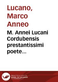 M. Annei Lucani Cordubensis prestantissimi poete archistorici bellum civile pharsalicum... opera omnibus.. [Texto impreso] | Biblioteca Virtual Miguel de Cervantes