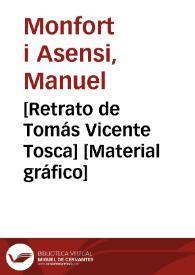 [Retrato de Tomás Vicente Tosca] [Material gráfico] | Biblioteca Virtual Miguel de Cervantes