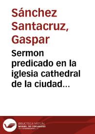 Sermon predicado en la iglesia cathedral de la ciudad de Santa Maria de Albarrazin [Texto impreso] | Biblioteca Virtual Miguel de Cervantes