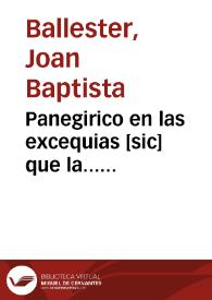 Panegirico en las excequias [sic] que la... Vniuersidad de Valencia decretò y hizo por su cuenta à la memoria de... Gaspar Blas Arbuxech... [Texto impreso] | Biblioteca Virtual Miguel de Cervantes