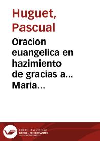 Oracion euangelica en hazimiento de gracias a... Maria Señora Nuestra... del Consuelo, venerada... en la Iglesia  Parroquial de Carpesa, que... rindiò... D. Iuan Carreras y Eril... [Texto impreso] | Biblioteca Virtual Miguel de Cervantes