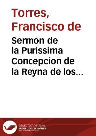 Sermon de la Purissima Concepcion de la Reyna de los Angeles Maria, predicado en el Conuento del Serafico Padre San Francisco... de Valencia... el año de 1633 [Texto impreso] | Biblioteca Virtual Miguel de Cervantes