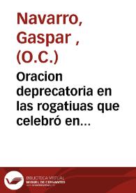 Oracion deprecatoria en las rogatiuas que celebró en su Iglesia Mayor el... Cabildo de la Santa Iglesia Metropolitana de Valencia, por las pazes de los Reyes Catolicos... a 19 de deziembre, año 1655 [Texto impreso] | Biblioteca Virtual Miguel de Cervantes