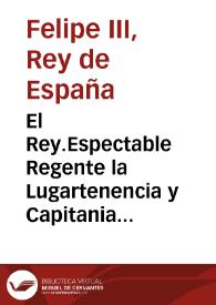 El Rey.Espectable Regente la Lugartenencia y Capitania General... he advertido y mandado a... Real Audiencia, que por ningun caso os evocassedes las causas cuyo conocimiento toca a la Ciudad, por Fueros del Reyno y por los Privilegios de ella | Biblioteca Virtual Miguel de Cervantes