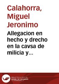 Allegacion en hecho y drecho en la cavsa de milicia y nobleza de sangre... de Miguel Ieronymo de Calahorra..., de Pedro Gre- gorio de Calahorra y de Serafina de Calahorra... contra el procvrador patrimonial de sv Magestad... [Texto impreso] | Biblioteca Virtual Miguel de Cervantes