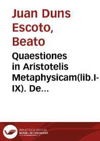 Quaestiones in Aristotelis Metaphysicam(lib.I-IX). De primo rerum principio. Theoremata. Omnia cum epitomatis seu castigationibus Mauritii de Portu Hiberniae. | Biblioteca Virtual Miguel de Cervantes