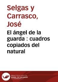 El ángel de la guarda : cuadros copiados del natural | Biblioteca Virtual Miguel de Cervantes