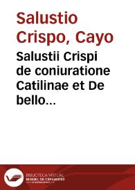 Salustii Crispi de coniuratione Catilinae et De bello Iugurthino historiae ... cum iodoci badii ascensii in haec omni ... viri autem illi qui praeter iam dictum ascensium salustianum hoc opus interpretantur, hi sunt. | Biblioteca Virtual Miguel de Cervantes