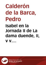 Isabel en la Jornada II de La dama duende, II, v v. 429-454 | Biblioteca Virtual Miguel de Cervantes