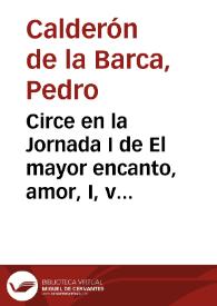 Circe en la Jornada I de El mayor encanto, amor, I, vv. 620-741 | Biblioteca Virtual Miguel de Cervantes