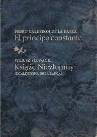 El príncipe constante = Ksiaze Niezlomny (z Calderona de la Barca) / Pedro Calderón de la Barca ; edición bilingüe, introducción y notas de Beata Baczyńska | Biblioteca Virtual Miguel de Cervantes