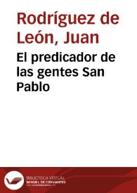 El predicador de las gentes San Pablo / por ... Iuan Rodríguez de Leon... | Biblioteca Virtual Miguel de Cervantes