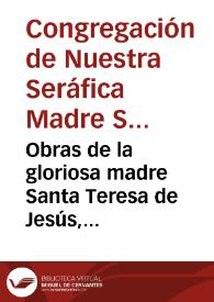 Obras de la gloriosa madre Santa Teresa de Jesús, fundadora de la Reforma de la Orden  de Nuestra Señora del Carmen de la primera Observancia. | Biblioteca Virtual Miguel de Cervantes