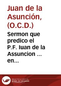 Sermon que predico el P.F. Iuan de la Assuncion ... en su convento de S. Hermenegildo  de Madrid, el día septimo de las Octavas, que el Rey D. Felipe IIII celebrò ... a la Fiesta del  Patronato de la gloriosa Virgen S. Teresa... | Biblioteca Virtual Miguel de Cervantes