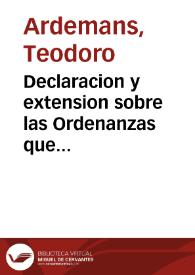 Declaracion y extension sobre las Ordenanzas que escribió Juan de Torija ... y de las que se practícan en las ciudades de Toledo, y Sevilla, con algunas advertencias á los alarifes y particulares... / por D. Teodoro Ardemans... | Biblioteca Virtual Miguel de Cervantes