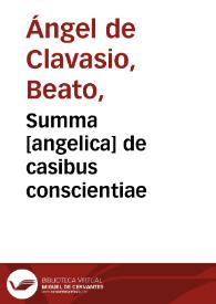 Summa [angelica] de casibus conscientiae | Biblioteca Virtual Miguel de Cervantes