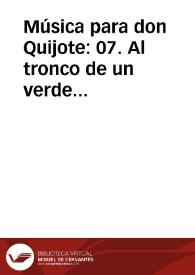 Música para don Quijote: 07. Al tronco de un verde mirto / Lola Josa y Mariano Lambea; texto, selección y adaptación de obras poéticas y musicales | Biblioteca Virtual Miguel de Cervantes