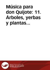 Música para don Quijote: 11. Árboles, yerbas y plantas /  Lola Josa y Mariano Lambea; texto, selección y adaptación de obras poéticas y musicales | Biblioteca Virtual Miguel de Cervantes