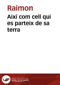 Així com cell qui es parteix de sa terra / Raimon | Biblioteca Virtual Miguel de Cervantes