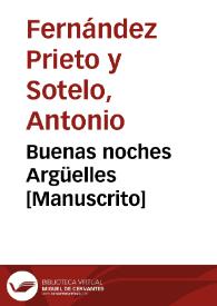 Buenas noches Argüelles [Manuscrito] | Biblioteca Virtual Miguel de Cervantes