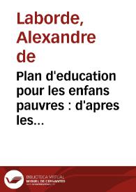 Plan d'education pour les enfans pauvres : d'apres les deux méthodes combinés du docteur Bell et de M. Lancaster | Biblioteca Virtual Miguel de Cervantes