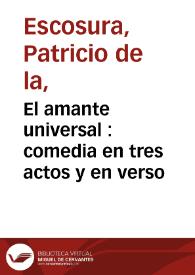 El amante universal : comedia en tres actos y en verso | Biblioteca Virtual Miguel de Cervantes