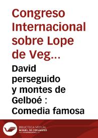 David perseguido y montes de Gelboé : Comedia famosa | Biblioteca Virtual Miguel de Cervantes