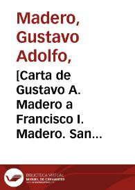 [Carta de Gustavo A. Madero a Francisco I. Madero. San Antonio (E.U.A.), 2 de abril de 1911] | Biblioteca Virtual Miguel de Cervantes